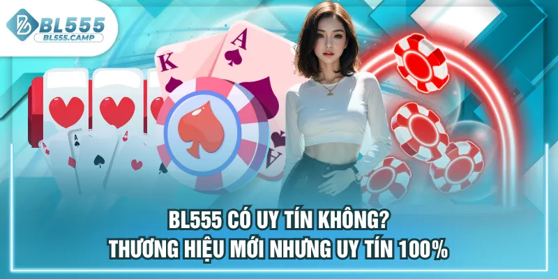 bl555 có uy tính không