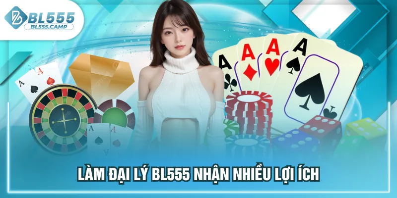 làm đại lý bl555